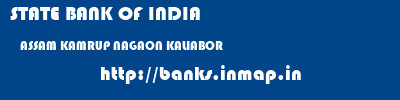 STATE BANK OF INDIA  ASSAM KAMRUP NAGAON KALIABOR  banks information 